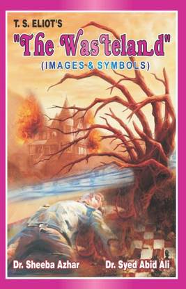 T. S. Eliot's - The Wasteland  - Images and Symbols