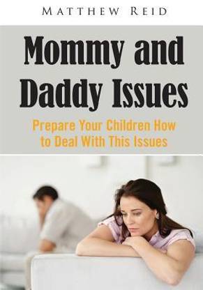 Mommy and Daddy Issues