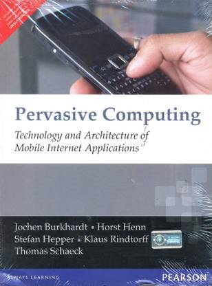 Pervasive Computing - Technology and Architecture of Mobile Internet Applications 14th Edition