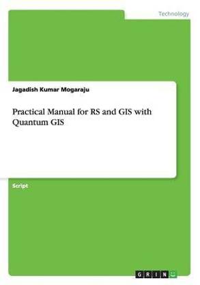 Practical Manual for RS and GIS with Quantum GIS