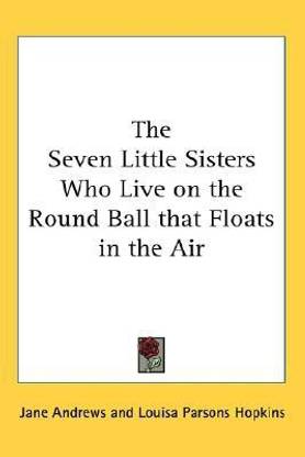 The Seven Little Sisters Who Live on the Round Ball That Floats in the Air