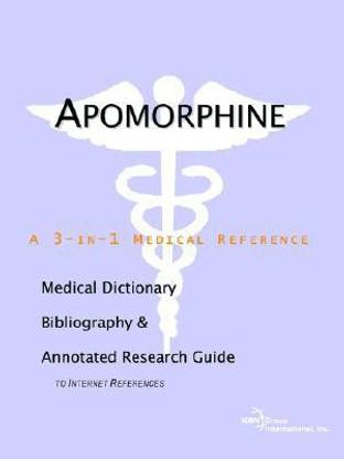 Apomorphine - A Medical Dictionary, Bibliography, and Annotated Research Guide to Internet References