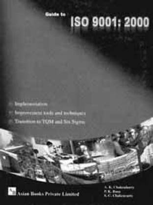 Guide to ISO 9001:2000 Implementation, Improvement Tools and Techniques, Transition to TQM and Six Sigma 01 Edition