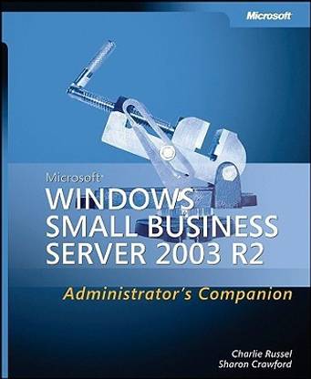 Microsoft Windows Small Business Server 2003 R2 Administrator's Companion HAR/CDR Edition