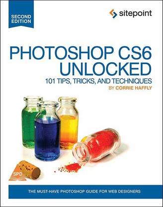 Photoshop CS6 Unlocked  - The Must-Have Photoshop Guide for Web Designers