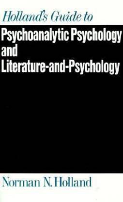 Holland's Guide to Psychoanalytic Psychology and Literature-and-Psychology