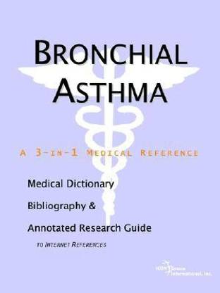 Bronchial Asthma - A Medical Dictionary, Bibliography, and Annotated Research Guide to Internet References