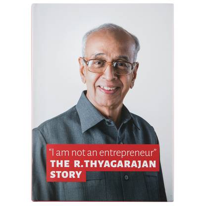 "I am not an entrepreneur" The R. Thyagarajan Story