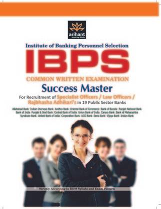 IBPS Common Written Examination Success Master for Recruitment of Specialist Officers/law Officers/Rajbhasha Adhikari's in 19 Public Sector Banks 1st Edition