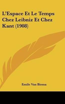 L'Espace Et Le Temps Chez Leibniz Et Chez Kant (1908)