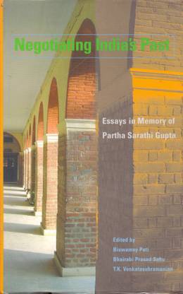 Negotiating India'S Past Essays in Memory of Parth Sarathi Gupta
