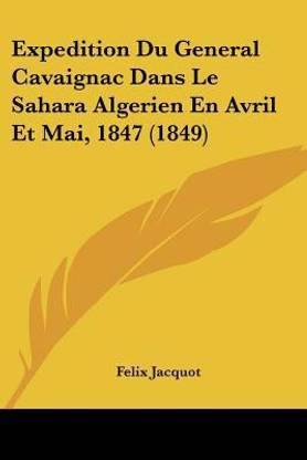 Expedition Du General Cavaignac Dans Le Sahara Algerien En Avril Et Mai, 1847 (1849)