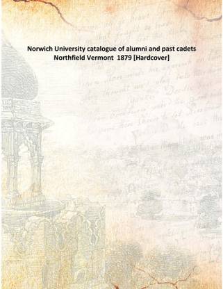 Norwich University catalogue of alumni and past cadets Northfield Vermont 1879 [Hardcover]