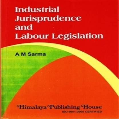 Industrial Jurisprudence & Labour Legislation