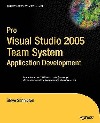 Pro Visual Studio 2005 Team System Application Development 1st Edition