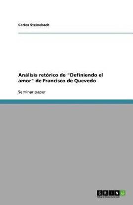 Analisis retorico de Definiendo el amor de Francisco de Quevedo