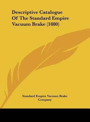 Descriptive Catalogue of the Standard Empire Vacuum Brake (1880)