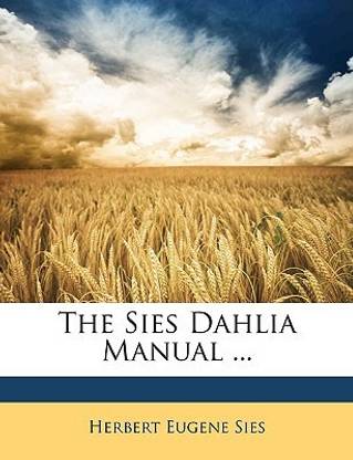 The Sies Dahlia Manual ...