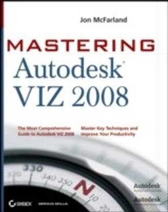 Mastering Autodesk VIZ 2008