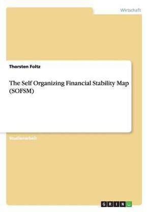 The Self Organizing Financial Stability Map (SOFSM)