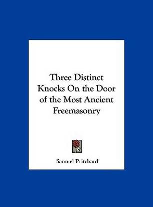 Three Distinct Knocks on the Door of the Most Ancient Freemasonry