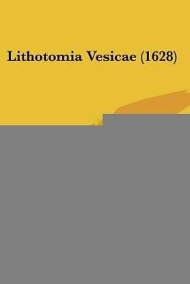Lithotomia Vesicae (1628)