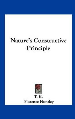 Nature's Constructive Principle