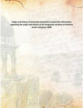 Origin and history of all breeds of poultry trustworthy information regarding the origin and history of all recognized varieties