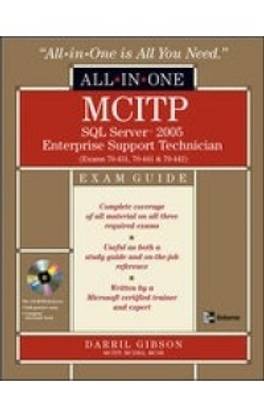 MCITP SQL Server 2005 Database Administration All in One Exam Guide (Exams 70-431, 70-434 and 70-444) 1st Edition