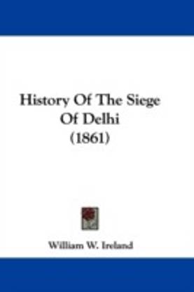History Of The Siege Of Delhi (1861)