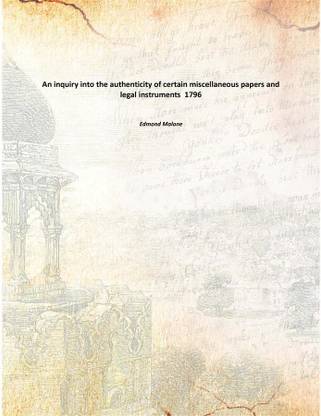 An inquiry into the authenticity of certain miscellaneous papers and legal instruments 1796