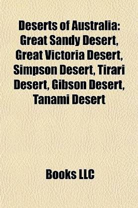 Deserts of Australia: Great Sandy Desert, Great Victoria Desert, Simpson Desert, Tirari Desert, Gibson Desert, Tanami Desert