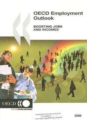 OECD Employment Outlook 2006, Boosting Jobs and Incomes