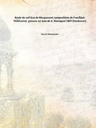 Boule de suif Guy de Maupassant compositions de François Thévenot gravure sur bois de A. Romagnol 1897 [Hardcover]