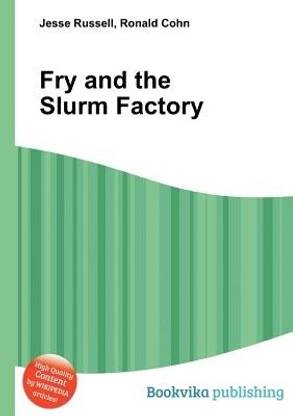 Fry and the Slurm Factory