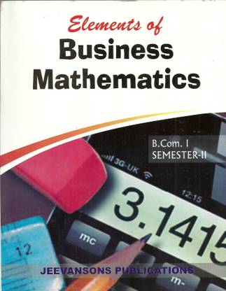Elements of Business Mathematics For B.com-I 2nd Semester (M.D.U)