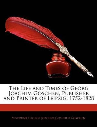 The Life and Times of Georg Joachim Goschen, Publisher and Printer of Leipzig, 1752-1828
