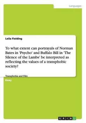 To what extent can portrayals of Norman Bates in 'Psycho' and Buffalo Bill in 'The Silence of the Lambs' be interpreted as reflecting the values of a transphobic society?