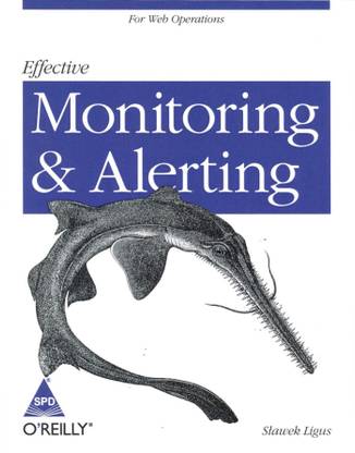 Effective Monitoring and Alerting 1st  Edition
