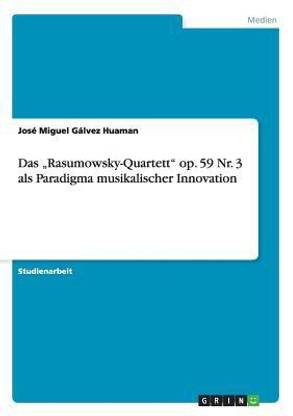 Das "Rasumowsky-Quartett" op. 59 Nr. 3 als Paradigma musikalischer Innovation