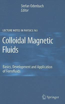 Colloidal Magnetic Fluids  - Basics, Development and Application of Ferrofluids