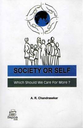 Society Or Self : Which Should We Care For More