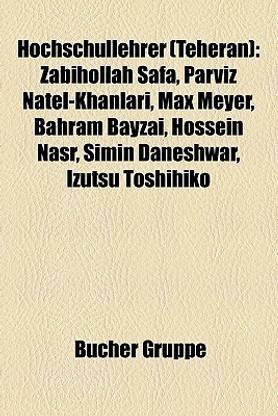 Hochschullehrer (Teheran): Zabihollah Safa, Parviz Natel-Khanlari, Max Meyer, Bahram Bayzai, Hossein Nasr, Simin Daneshwar, Izutsu Toshihiko