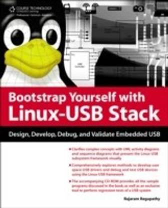 Bootstrap Yourself with Linux-USB Stack: Design, Develop, Debug, and Validate Embedded USB Systems