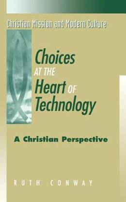 Choices at the Heart of Technology 1st Edition