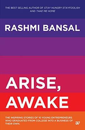Arise, Awake  - The Inspiring Stories of 10 Young Entrepreneurs Who Graduated from College into a Business of Their Own