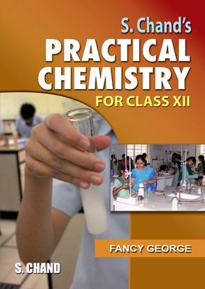 S.CHAND'S PRACTICAL CHEMISTRY FOR CLASSS XII (CBSE)