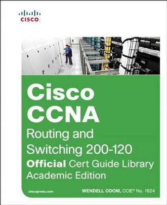 CCNA Routing and Switching 200-120 Official Cert Guide Library, Academic Edition