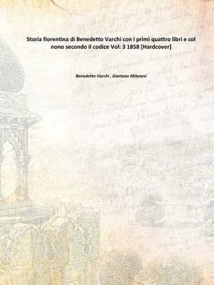 Storia fiorentina di Benedetto Varchi con i primi quattro libri e col nono secondo il codice Vol: 3 1858 [Hardcover]