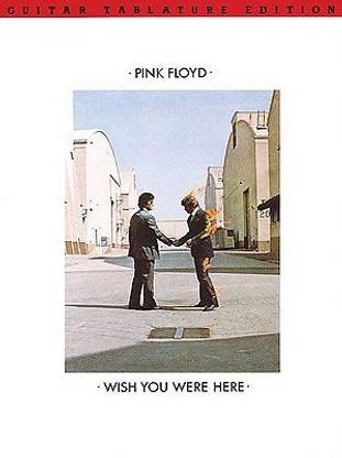Pink Floyd: Wish You Were Here/ Guitar Tablature